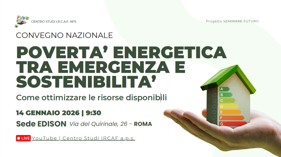 Convegno nazionale Povertà energetica tra emergenza e sostenibilità. Come ottimizzare le risorse disponibili.