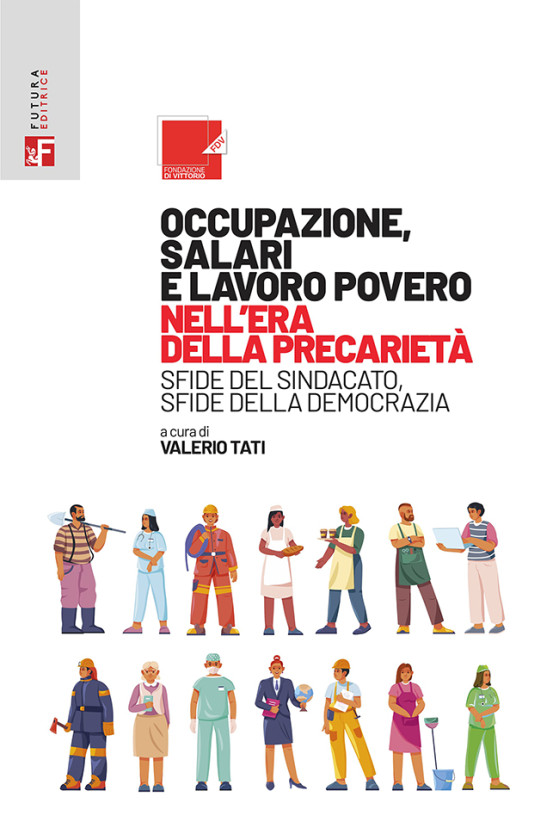SCARICA L'E-BOOK DAL TITOLO: OCCUPAZIONE, SALARI E LAVORO POVERO NELL'ERA DELLA PRECARIETÀ SCARICA L'E-BOOK DAL TITOLO: OCCUPAZIONE, SALARI E LAVORO POVERO NELL'ERA DELLA PRECARIETÀ