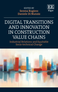 Digital Transitions and Innovation in Construction Value Chains - Industrial Relations and Equitable Socio-technical Change